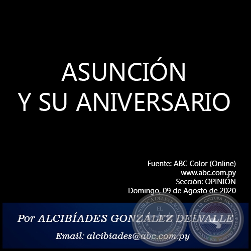 ASUNCIÓN Y SU ANIVERSARIO - Por ALCIBÍADES GONZÁLEZ DELVALLE - Domingo, 09 de Agosto de 2020